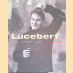 Lucebert: Schilder, dichter, fotograaf = Maler, Lyriker, Fotograf door Diana A. Wind