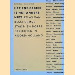 Het ene gebied is het andere niet: atlas beschermde stads- en dorpsgezichten in Noord-Holland door Marijke Beek e.a.