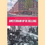Amsterdam op de helling: De strijd om de stadsvernieuwing door Herman de Liagre B&ouml;hl