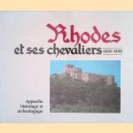 Rhodes et ses chevaliers, 1306-1523: approche historique et arch&eacute;ologique door Jean-Christian Poutiers