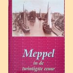 Meppel in de twintigste eeuw door W.J. Ponne e.a.