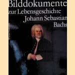 Bach-Dokumente IV: Bilddokumente zur Lebensgeschichte Johann Sebastian Bachs = Pictorial Documents of the Life of Johann Sebastian Bach door Johann Sebastian Bach