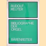Bibliographie der Orgel: Literatur zur Geschichte der Orgel bis 1968 door Rudolf Reuter
