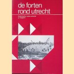De forten rond Utrecht: Verdedigingswerken in de Nieuwe Hollandse Waterlinie door G. Koppert
