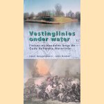 Vestinglinies onder water: fietsen en wandelen langs de Oude Hollandse Waterlinie door Harm Hoogendoorn e.a.