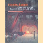 Feuerl&auml;nder, regions of vulcan: Malerei um Kohle und Stahl
LVR-Industriemuseum
&euro;&nbsp;30,00