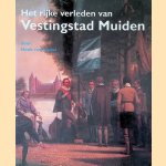 Het rijke verleden van vestingstad Muiden door Henk van Ginkel