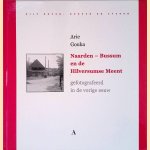 Naarden - Bussum en de Hilversumse Meent: gefotografeerd in de vorige eeuw door Arie Gouka