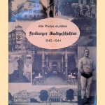 Alte Photos erz&auml;hlen Freiburger Stadtgeschichten: 1840-1944 door Helmut M&uuml;ller-Schilling