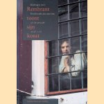 Rembrant toont sijn konst: Bijdragen over Rembrandt-documenten uit de periode 1648-1756 door Michiel Roscam Abbing