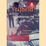 Vrijheid achter de horizon: Engelandvaart over de Noordzee 1940/1945 door Jan Bruin e.a.