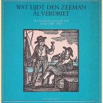 Wat lijdt den zeeman al verdriet: Het Nederlandse zeemanslied in de zeiltijd (1600-1900) door C.A. Davids