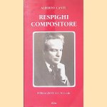 Respighi compositore door Alberto Cant&ugrave;