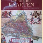 Opmerkelijke kaarten: 100 voorbeelden van de manier waarop cartografie de wereld heeft bepaald, veranderd en ontvreemd door O.E. Clark
