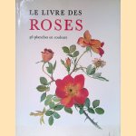 Le livre des roses: 56 planches en couleurs door P. Svoboda e.a.