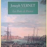 Joseph Vernet 1714-1789: Les ports de France door L. Manoeuvre e.a.