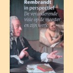 Rembrandt in perspectief: de veranderende visie op de meester en zijn werk door Jaco Rutgers e.a.