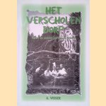 Het verscholen dorp: verzet en onderduikers op de Veluwe door A. Visser