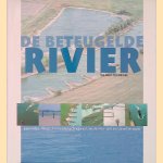 De beteugelde rivier: Bovenrijn, Waal, Pannerdensch Kanaal, Nederrijn-Lek en IJssel in vorm door Wilfried ten Brinke