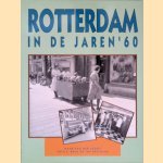 Rotterdam in de jaren '60 door Hans van der Sloot