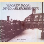Sporen door de Haarlemmermeer: de geschiedenis van de Haarlemmermeerspoorlijnen
G. A. Russer
&euro;&nbsp;10,00