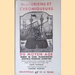 Historiens et chroniqueurs du moyen age: Robert de Clari, Villehardouin, Joinville, Froissart, Commynes door Albert Pauphilet