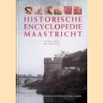 Historische encyclopedie Maastricht door Dr. Pierre Ubachs e.a.