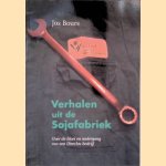 Verhalen uit de Sojafabriek: over de bloei en ondergang van een Utrechts bedrijf door Jos Bours