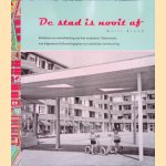 De stad is nooit af: ontstaan en ontwikkeling van het stadsdeel Slotervaart, van algemeen uitbreidingsplan tot stedelijke vernieuwing door Maili Blauw