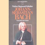 Johann-Sebastian Bach: Genie &uuml;ber den Zeiten door Walther Siegmund-Schultze