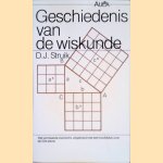 Geschiedenis van de wiskunde: Het vermaarde overzicht, uitgebreid met een hoofdstuk over de 20e eeuw door D.J. Struik