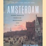 De houten eeuw van Amsterdam: bouwen, werken en wonen in de middeleeuwse stad (1275-1578) door Gabri van Tussenbroek
