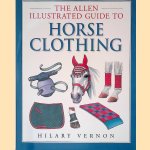 The Allen illustrated guide to horse clothing door Hilary Vernon