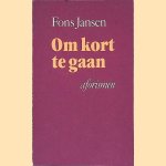 Om kort te gaan: Aforismen door Fons Jansen
