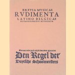 Brevia musicae rudimenta & Een Reghel der Duytsche Schoolmeesters door Frits Noske