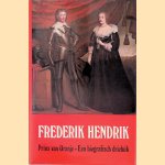 Frederik Hendrik: Prins van Oranje: Een biografisch drieluik door J.J. Poelhekke