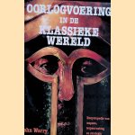 Oorlogvoering in de klassieke wereld. Encyclopedie van wapens, wapenrusting en strategie door John Warry
