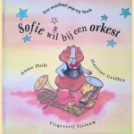 Sofie wil bij een orkest: Een muzikaal pop-up boek door Anne Holt e.a.