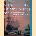Wereldvondsten uit een Hollands schip. Basisrapportage BZN17/Palmhoutwrak door Arent D. Vos e.a.