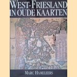 West-Friesland in oude kaarten door Marc Hameleers
