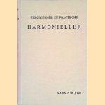 Theoretische en practische harmonieleer in zes afzonderlijke deelen of samen in &eacute;&eacute;n band: met theoretischen uitleg, practische voorbeelden en opgaven van bassen en sopranen door Marinus de Jong