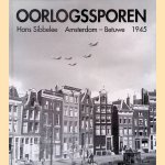 Oorlogssporen: Hans Sibbelee Amsterdam-Betuwe 1945 door Niels Coppes e.a.