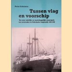 Tussen vlag en voorschip: Een eeuw wettelijke en maatschappelijke emancipatie van zeevarende ter Nederlandse koopvaardij 1838-1940 door Peter Schuman