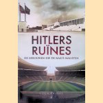Hitlers ru&iuml;nes: De gebouwen die de nazi's nalieten door Colin Philpott