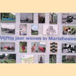 Vijftig jaar wonen in Mariahoeve door Mari&euml;t Herl&eacute;