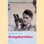 Kriegsberichter: Nederlandse SS-oorlogsverslaggevers 1941-1945 - 2e druk door Gerard Groeneveld