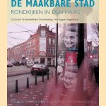 De maakbare stad: rondkijken in Den Haag door Vincent - en anderen Smit