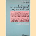 Die Ornamentik der Klavier- und Orgelwerke von Johann Sebastian Bach: Bedeutung der Zeichen, M&ouml;glichkeiten der Ausf&uuml;hrung door Hans Klotz