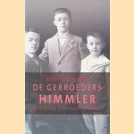 De gebroeders Himmler: Een Duitse familiegeschiedenis door Katrin Himmler