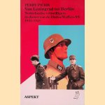 Van Leningrad tot Berlijn: Nederlandse vrijwilligers in dienst van de Duitse Waffen-SS 1941-1945: geschiedenis van het legioen, de brigade en de divisie 'Nederland' in politieke en militaire context door Perry Pierik